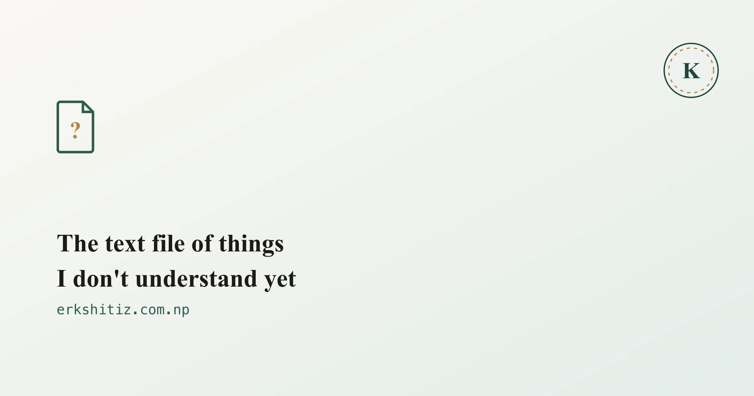 The text file of things I don't understand yet, cover graphic for erkshitiz.com.np