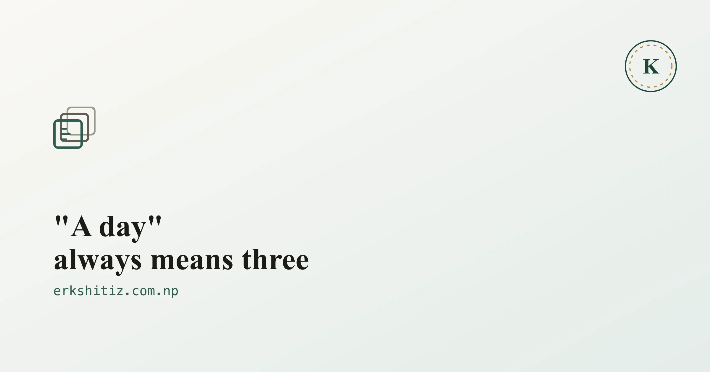 Why it'll take a day always turns into three, cover graphic for erkshitiz.com.np