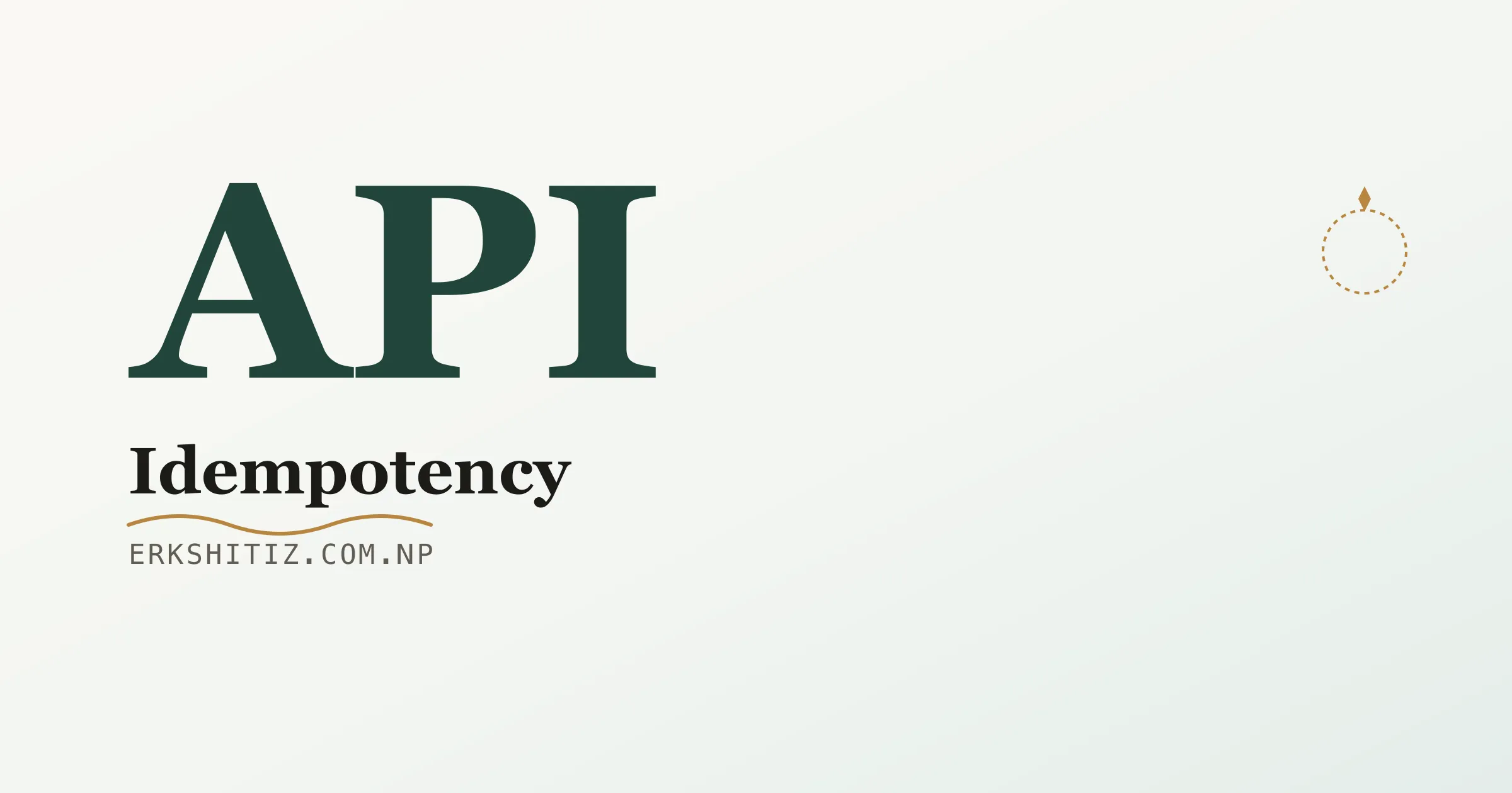 Idempotent API cover graphic for erkshitiz.com.np