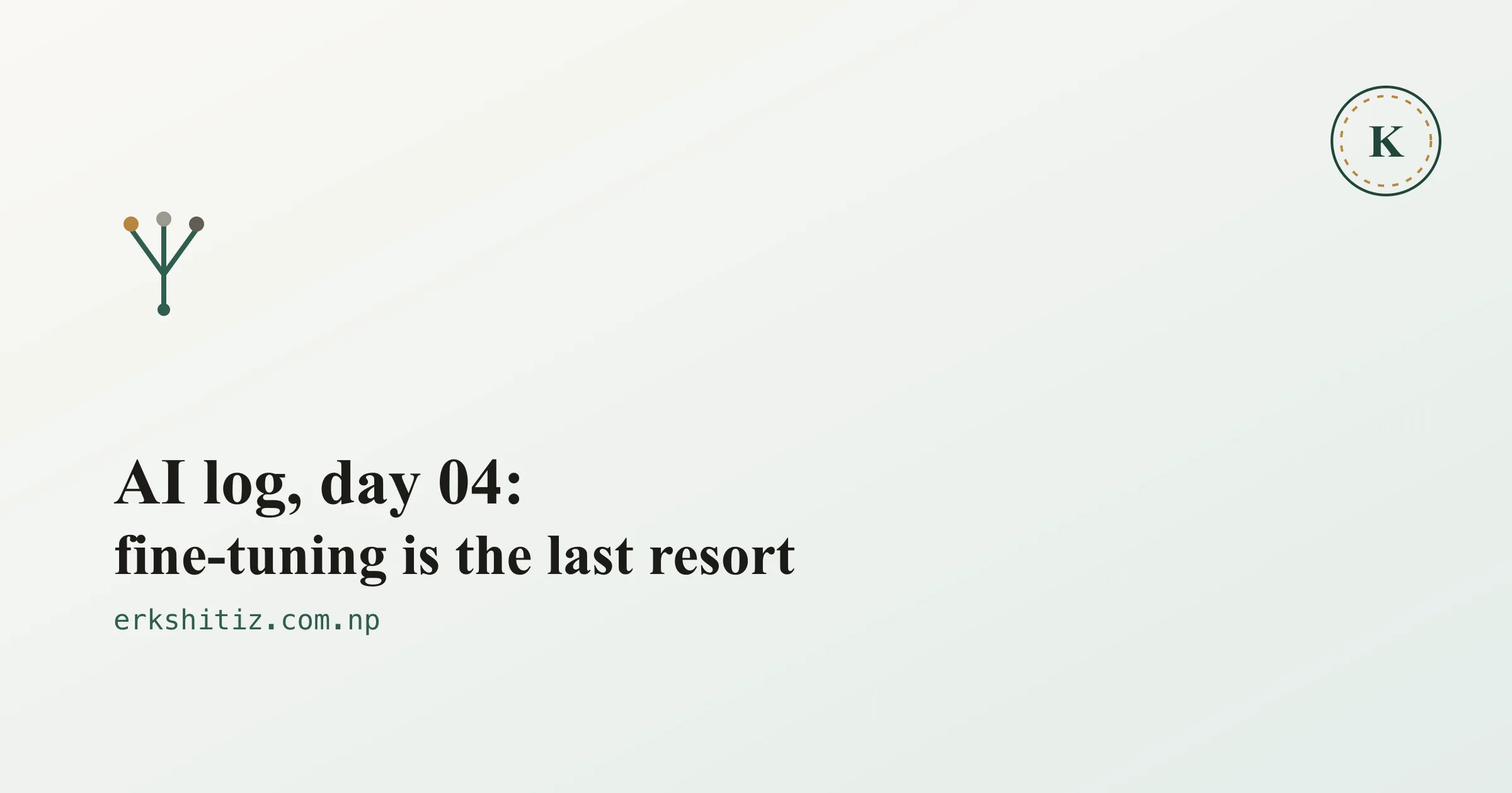 AI log, day 04: fine-tuning vs RAG vs prompting, cover graphic for erkshitiz.com.np
