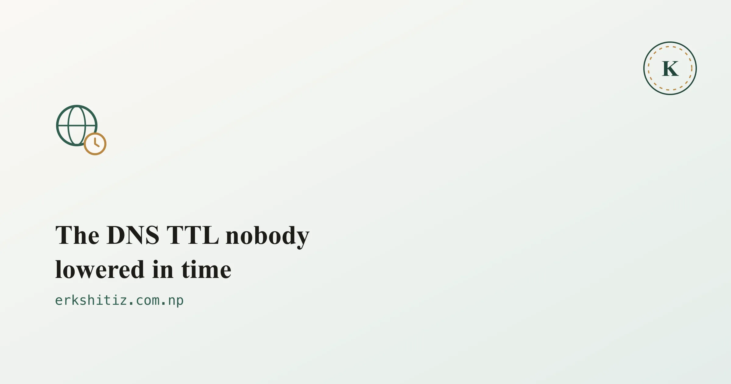 DNS TTL outage lesson, cover graphic for erkshitiz.com.np