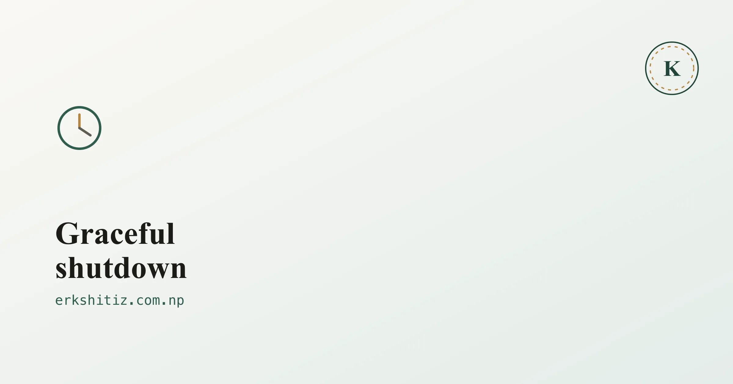 Graceful shutdown and SIGTERM handling, cover graphic for erkshitiz.com.np